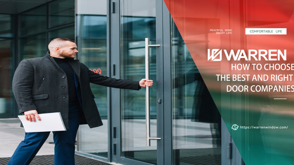 How to Choose the Best and Right Door Companies Shandong Warren Doors and Windows Co., Ltd.